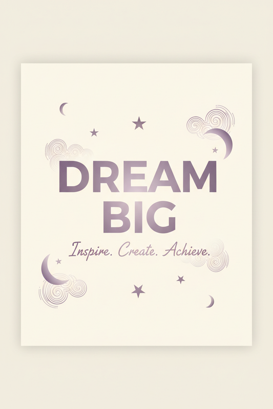 Dream Big - Motivational Wall Art Print