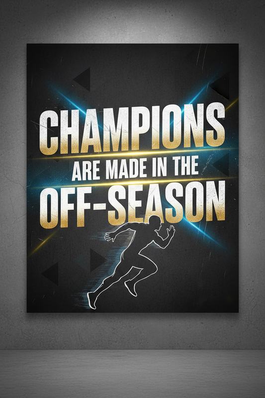 Champions Are Made In The Off-Season - Motivation Print