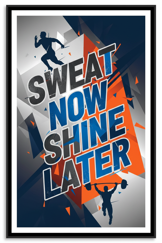 Sweat Now Shine Later - Motivation Print